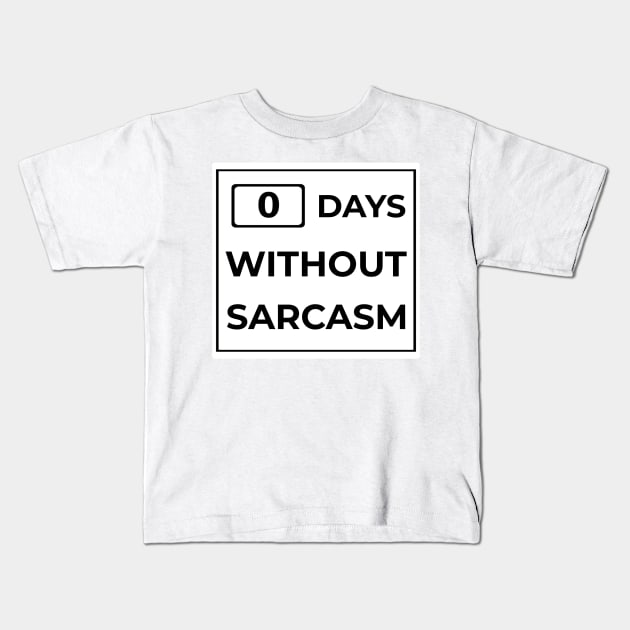 Days Without Sarcasm Sign Kids T-Shirt by mikepod